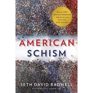 Greenleaf Book Group LLC American Schism : How The Two Enlightenments Hold The Secret To Healing Our Nation Greenleaf Book Group LLC American Schism : How The Two Enlightenments Hold The Secret To Healing Our Nation