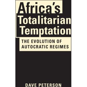 Lynne Rienner Publishers Inc Africa'S Totalitarian Temptation : The Evolution Of Autocratic Regimes Lynne Rienner Publishers Inc Africa'S Totalitarian Temptation : The Evolution Of Autocratic Regimes