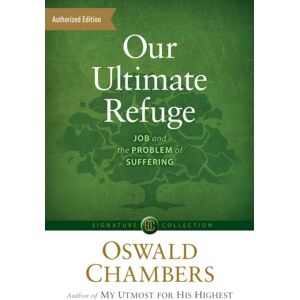 Discovery House Publishers,U.S. Our Ultimate Refuge : Job And The Problem Of Suffering Discovery House Publishers,U.S. Our Ultimate Refuge : Job And The Problem Of Suffering
