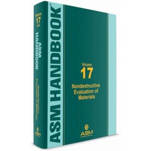 A S M International Asm Handbook, Volume 17 : Nondestructive Evaluation Of Materials A S M International Asm Handbook, Volume 17 : Nondestructive Evaluation Of Materials