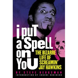 Feral House,U.S. I Put A Spell On You : The Bizarre Life Of Screamin' Jay Hawkins Feral House,U.S. I Put A Spell On You : The Bizarre Life Of Screamin' Jay Hawkins