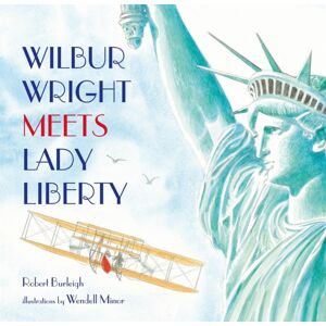 Henry Holt & Company Inc Wilbur Wright Meets Lady Liberty Henry Holt & Company Inc Wilbur Wright Meets Lady Liberty