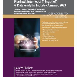Plunkett Research, Ltd Plunkett'S Internet Of Things (Iot) & Data Analytics Industry Almanac 2023 Plunkett Research, Ltd Plunkett'S Internet Of Things (Iot) & Data Analytics Industry Almanac 2023