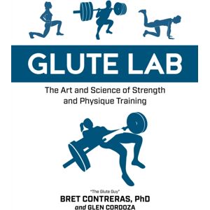 Victory Belt Publishing Glute Lab : The Art And Science Of Strength And Physique Training Victory Belt Publishing Glute Lab : The Art And Science Of Strength And Physique Training