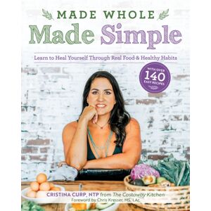 Victory Belt Publishing Made Whole Made Simple : Learn To Heal Yourself Through Real Food & Healthy Habits Victory Belt Publishing Made Whole Made Simple : Learn To Heal Yourself Through Real Food & Healthy Habits
