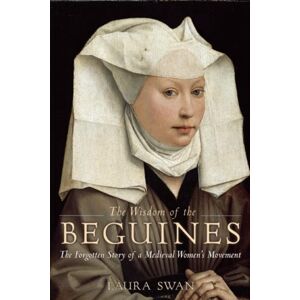BlueBridge The Wisdom Of The Beguines : The Forgotten Story Of A Medieval Women'S Movement BlueBridge The Wisdom Of The Beguines : The Forgotten Story Of A Medieval Women'S Movement