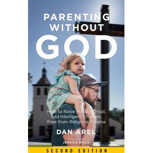 PM Press Parenting Without God : How To Raise Moral, Ethical, And Intelligent Children, Free From Religious Dogma: Second Edition PM Press Parenting Without God : How To Raise Moral, Ethical, And Intelligent Children, Free From Religious Dogma: Second Edition