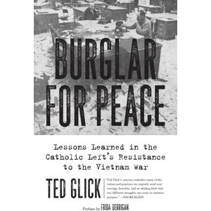 PM Press Burglar For Peace : Lessons Learned In The Catholic Left'S Resistance To The Vietnam War PM Press Burglar For Peace : Lessons Learned In The Catholic Left'S Resistance To The Vietnam War