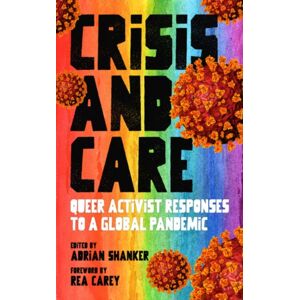 PM Press Crisis And Care : Queer Activist Responses To A Global Pandemic PM Press Crisis And Care : Queer Activist Responses To A Global Pandemic