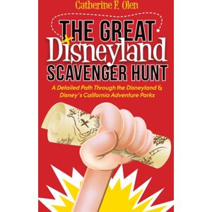 Morgan James Publishing llc The Great Disneyland Scavenger Hunt : A Detailed Path Throughout The Disneyland And Disney'S California Adventure Parks Morgan James Publishing llc The Great Disneyland Scavenger Hunt : A Detailed Path Throughout The Disneyland And Disney'S California Adventure Parks