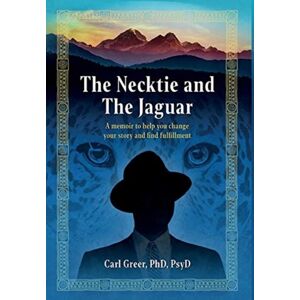 Chiron Publications The Necktie And The Jaguar : A Memoir To Help You Change Your Story And Find Fulfillment Chiron Publications The Necktie And The Jaguar : A Memoir To Help You Change Your Story And Find Fulfillment