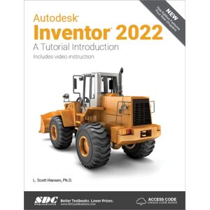 SDC Publications Autodesk Inventor 2022 : A Tutorial Introduction SDC Publications Autodesk Inventor 2022 : A Tutorial Introduction