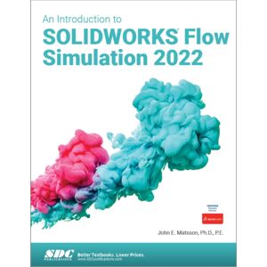 SDC Publications An Introduction To Solidworks Flow Simulation 2022 SDC Publications An Introduction To Solidworks Flow Simulation 2022