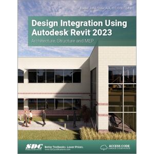SDC Publications Design Integration Using Autodesk Revit 2023 : Architecture, Structure And Mep SDC Publications Design Integration Using Autodesk Revit 2023 : Architecture, Structure And Mep