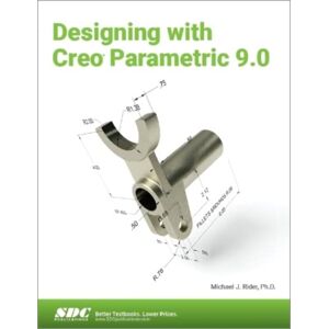 SDC Publications Designing With Creo Parametric 9.0 SDC Publications Designing With Creo Parametric 9.0