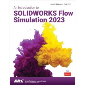 SDC Publications An Introduction To Solidworks Flow Simulation 2023 SDC Publications An Introduction To Solidworks Flow Simulation 2023