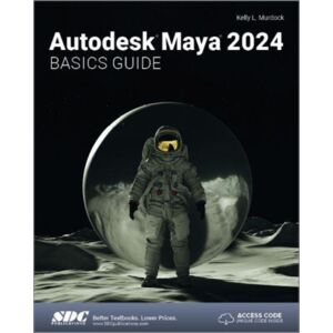 SDC Publications Autodesk Maya 2024 Basics Guide SDC Publications Autodesk Maya 2024 Basics Guide