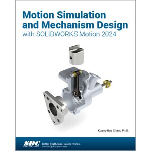 SDC Publications Motion Simulation And Mechanism Design With Solidworks Motion 2024 SDC Publications Motion Simulation And Mechanism Design With Solidworks Motion 2024
