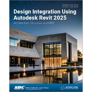 SDC Publications Design Integration Using Autodesk Revit 2025 : Architecture, Structure And Mep SDC Publications Design Integration Using Autodesk Revit 2025 : Architecture, Structure And Mep