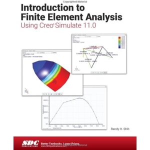 SDC Publications Introduction To Finite Element Analysis Using Creo Simulate 11.0 SDC Publications Introduction To Finite Element Analysis Using Creo Simulate 11.0