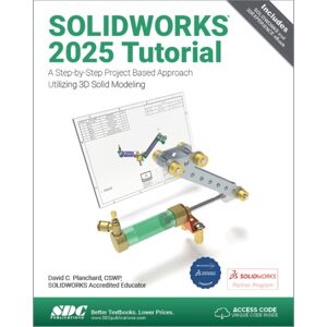 SDC Publications Solidworks 2025 Tutorial : A Step-By-Step Project Based Approach Utilizing 3d Modeling SDC Publications Solidworks 2025 Tutorial : A Step-By-Step Project Based Approach Utilizing 3d Modeling
