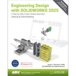 SDC Publications Engineering Design With Solidworks 2025 : A Step-By-Step Project Based Approach Utilizing 3d Solid Modeling SDC Publications Engineering Design With Solidworks 2025 : A Step-By-Step Project Based Approach Utilizing 3d Solid Modeling