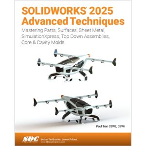 SDC Publications Solidworks 2025 Advanced Techniques : Mastering Parts, Surfaces, Sheet Metal, Simulationxpress, Top-Down Assemblies, Core & Cavity Molds SDC Publications Solidworks 2025 Advanced Techniques : Mastering Parts, Surfaces, Sheet Metal, Simulationxpress, Top-Down Assemblies, Core & Cavity Molds