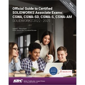 SDC Publications Official Guide To Certified Solidworks Associate Exams: Cswa, Cswa-Sd, Cswa-S, Cswa-Am (Solidworks 2022 - 2025) SDC Publications Official Guide To Certified Solidworks Associate Exams: Cswa, Cswa-Sd, Cswa-S, Cswa-Am (Solidworks 2022 - 2025)
