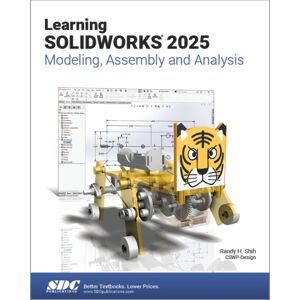 SDC Publications Learning Solidworks 2025 : Modeling, Assembly And Analysis SDC Publications Learning Solidworks 2025 : Modeling, Assembly And Analysis
