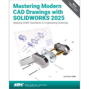 SDC Publications Mastering Modern Cad Drawings With Solidworks 2025 : Applying Asme Standards To Engineering Drawings SDC Publications Mastering Modern Cad Drawings With Solidworks 2025 : Applying Asme Standards To Engineering Drawings