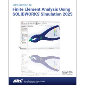 SDC Publications Introduction To Finite Element Analysis Using Solidworks Simulation 2025 SDC Publications Introduction To Finite Element Analysis Using Solidworks Simulation 2025