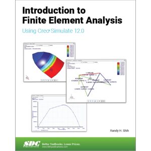 SDC Publications Introduction To Finite Element Analysis Using Creo Simulate 12.0 SDC Publications Introduction To Finite Element Analysis Using Creo Simulate 12.0