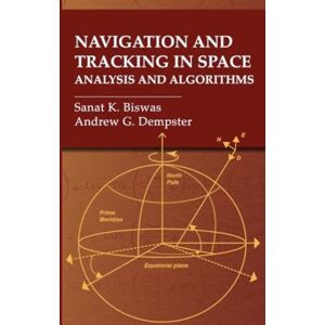 Artech House Publishers Navigation And Tracking In Space: Analysis And Algorithms Artech House Publishers Navigation And Tracking In Space: Analysis And Algorithms