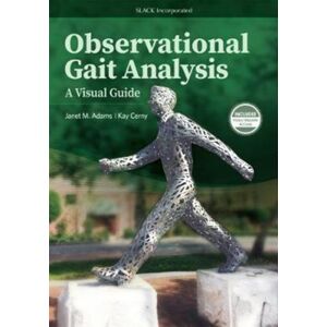 SLACK Incorporated Observational Gait Analysis : A Visual Guide SLACK Incorporated Observational Gait Analysis : A Visual Guide