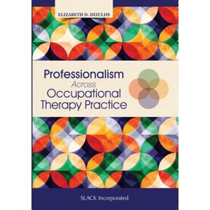 SLACK Incorporated Professionalism Across Occupational Therapy Practice SLACK Incorporated Professionalism Across Occupational Therapy Practice