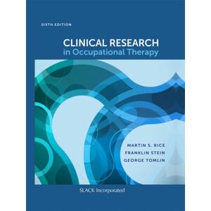 SLACK Incorporated Clinical Research In Occupational Therapy, Sixth Edition SLACK Incorporated Clinical Research In Occupational Therapy, Sixth Edition