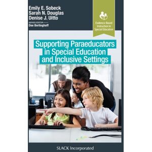 SLACK Incorporated Supporting Paraeducators In Special Education And Inclusive Settings SLACK Incorporated Supporting Paraeducators In Special Education And Inclusive Settings
