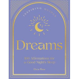 Quarto Publishing Group USA Inc Dreams : 100 Affirmations For A Good Night'S Sleep Quarto Publishing Group USA Inc Dreams : 100 Affirmations For A Good Night'S Sleep
