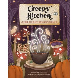 Quarto Publishing Group USA Inc Creepy Kitchen : 60 Terror—rific Recipes That’ll Possess Your Palette Quarto Publishing Group USA Inc Creepy Kitchen : 60 Terror—rific Recipes That’ll Possess Your Palette