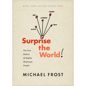 NavPress Publishing Group Surprise The World : The Five Habits Of Highly Missional People NavPress Publishing Group Surprise The World : The Five Habits Of Highly Missional People