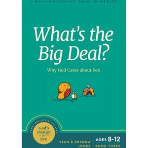 NavPress Publishing Group What'S The Big Deal? : Why God Cares About Sex NavPress Publishing Group What'S The Big Deal? : Why God Cares About Sex
