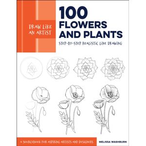 Quarto Publishing Group USA Inc Draw Like An Artist: 100 Flowers And Plants : Step-By-Step Realistic Line Drawing * A Sourcebook For Aspiring Artists And Designers Volume 2 Quarto Publishing Group USA Inc Draw Like An Artist: 100 Flowers And Plants : Step-By-Step Realistic Line Drawing * A Sourcebook For Aspiring Artists And Designers Volume 2