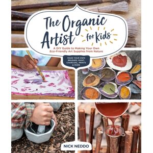 Quarto Publishing Group USA Inc The Organic Artist For Kids : A Diy Guide To Making Your Own Eco-Friendly Art Supplies From Nature Quarto Publishing Group USA Inc The Organic Artist For Kids : A Diy Guide To Making Your Own Eco-Friendly Art Supplies From Nature