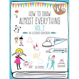 Quarto Publishing Group USA Inc How To Draw Almost Everything Volume 2 : An Illustrated Sourcebook Quarto Publishing Group USA Inc How To Draw Almost Everything Volume 2 : An Illustrated Sourcebook