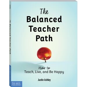 Teacher Created Materials, Inc The Balanced Teacher Path : How To Teach, Live, And Be Happy Teacher Created Materials, Inc The Balanced Teacher Path : How To Teach, Live, And Be Happy