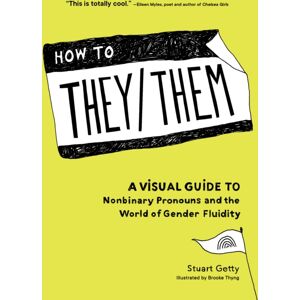 Blue Star Press How To They/them : A Visual Guide To Nonbinary Pronouns And The World Of Gender Fluidity Blue Star Press How To They/them : A Visual Guide To Nonbinary Pronouns And The World Of Gender Fluidity