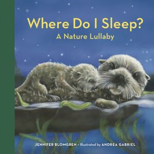 Blue Star Press Where Do I Sleep? : A Nature Lullaby Blue Star Press Where Do I Sleep? : A Nature Lullaby