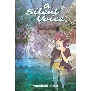 Kodansha America, Inc A Silent Voice Vol. 6 Kodansha America, Inc A Silent Voice Vol. 6