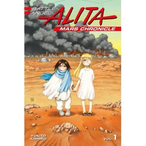 Kodansha America, Inc Battle Angel Alita Mars Chronicle 1 Kodansha America, Inc Battle Angel Alita Mars Chronicle 1