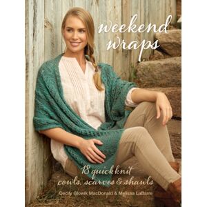 Interweave Press Inc Weekend Wraps : 18 Quick Knit Cowls, Scarves & Shawls Interweave Press Inc Weekend Wraps : 18 Quick Knit Cowls, Scarves & Shawls